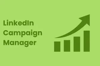 LinkedIn Campaign Manager: The Ultimate Success Guide