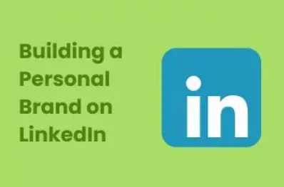 Building a Personal Brand on LinkedIn: Enhances Your Authority